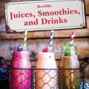 healthy juices, smoothies, and drinks
